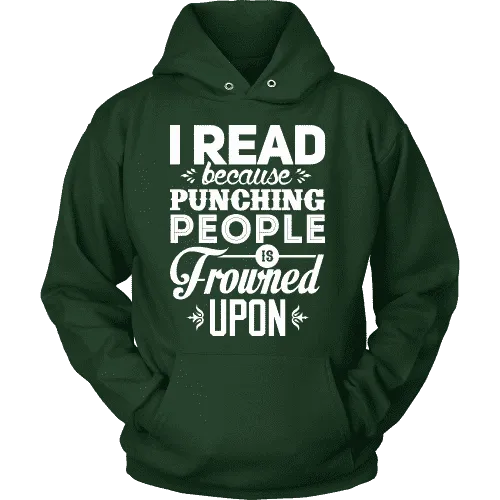 I read because punching people is frowned upon Hoodie