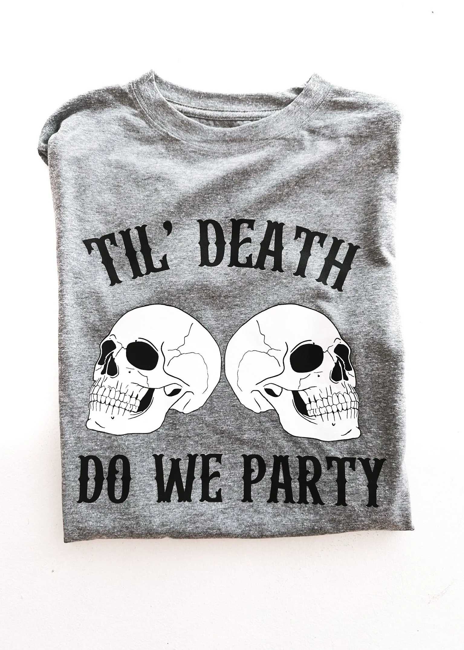 'TIL DEATH DO WE PARTY SIDE SLIT TEE